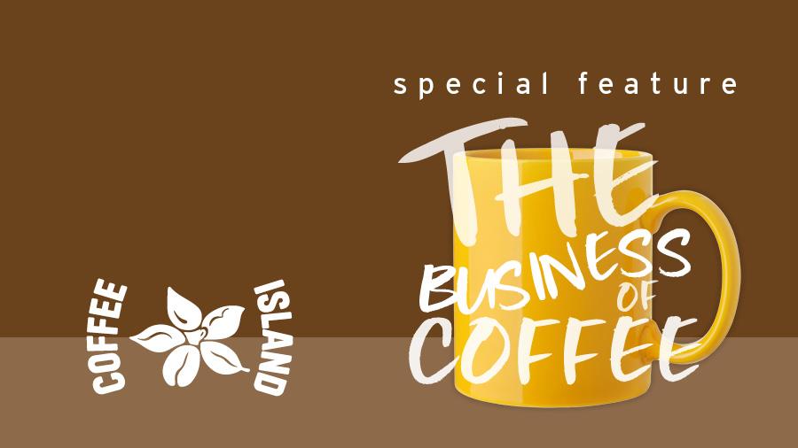 SUCCESS OF THE BUSINESS OF COFFEE - COFFEE ISLAND